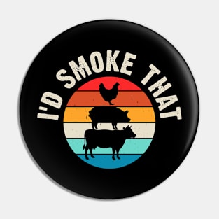 I'd Smoke That T shirt For Women Pin