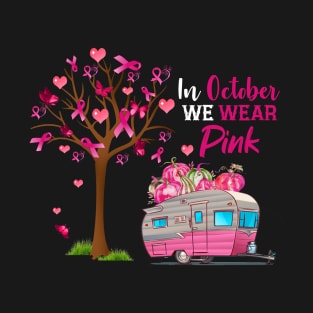 In October We Wear Pink Camping Breast Cancer T-Shirt