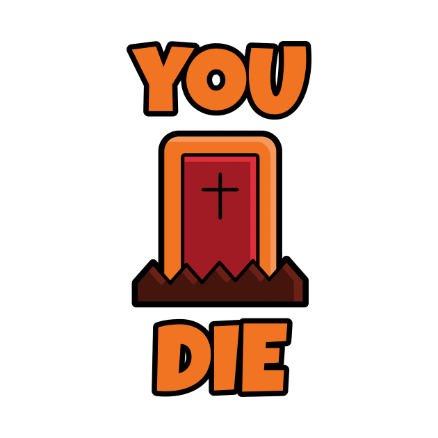 YOU DIE Cute Halloween T-shirt by artforsomeone2020@gmail.com