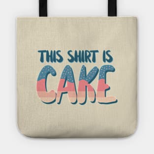 This Shirt Is Cake Tote