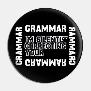 I'm Silently Correcting Your Grammar Pin