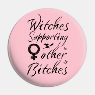 Witches Supporting Other Bitches Pin