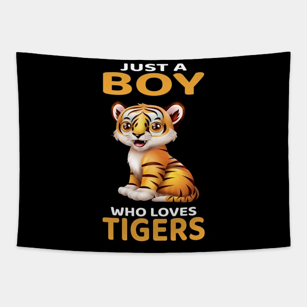 Just A Boy Who Loves Tigers I Kids I Baby Tiger Tapestry by Shirtjaeger