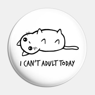 I Can't Adult Today Pin