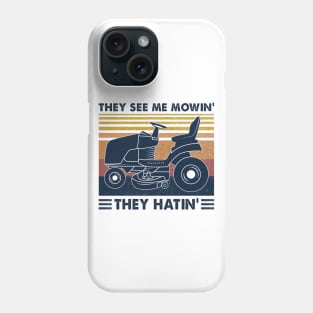 Lawn Mower They See Me Mowin’ They Hatin’ Vintage Shirt Phone Case