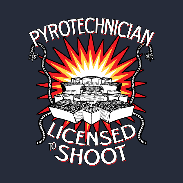 Pyrotechnician Licensed To Shoot by PyroFlashgear