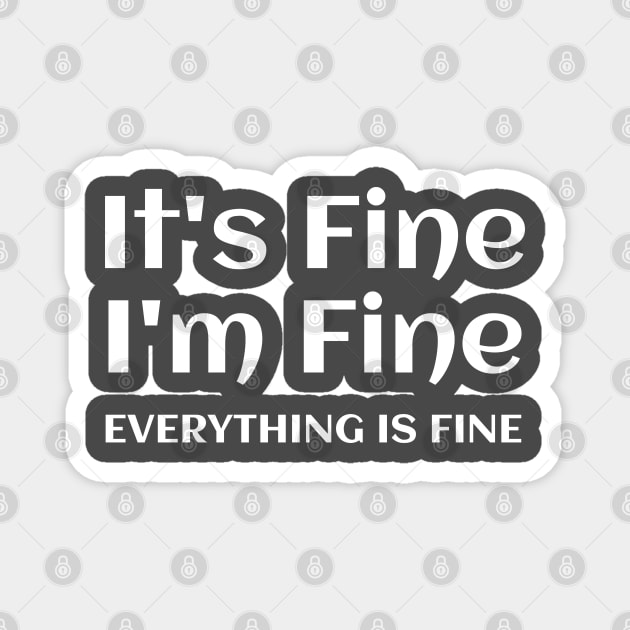 Everything is Fine Magnet by BitsnBuz