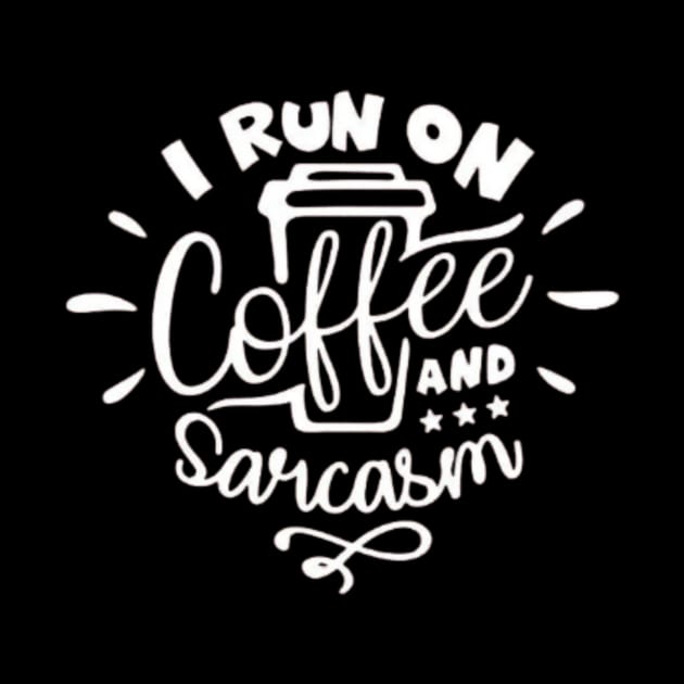 I Run On Coffee and Sarcasm , Sarcastic , Coffee Lover , Funny Coffee Lover Gift by creativitythings 