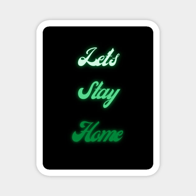 Let's Stay Home Green Edition Magnet by PlainCore