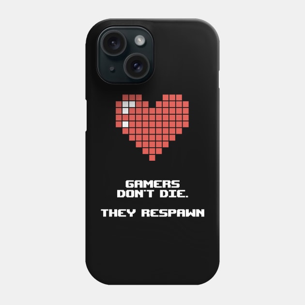 Gamers don't die. They respawn Phone Case by Scofano