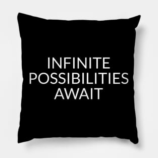 Infinite Possibilities Await Pillow