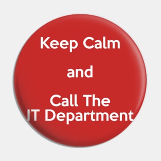 Keep Calm and Call the IT Department White Pin