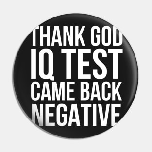 Thank God IQ test came back negative Pin