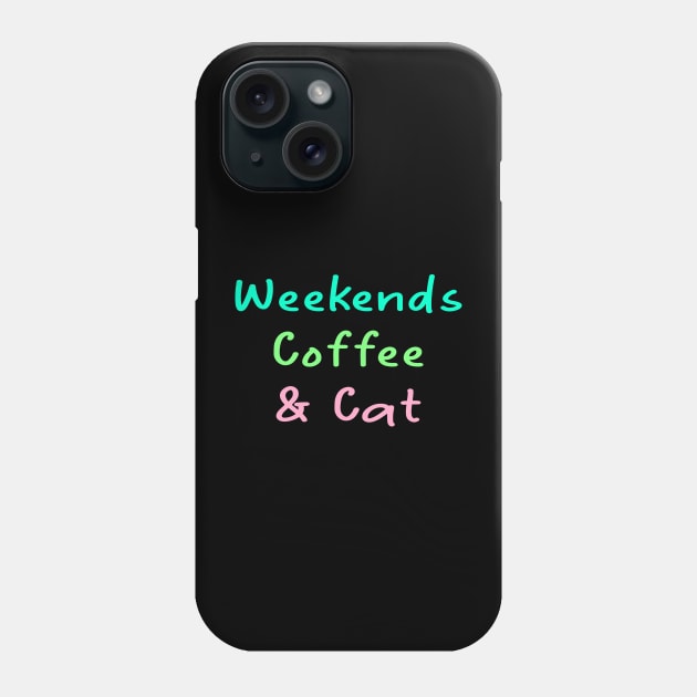 weekends coffee and cats Phone Case by merysam