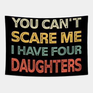 You Can't Scare Me I Have Four Daughters Retro Funny Dad Tapestry