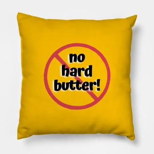 No Hard Butter! No Dairy! Pillow