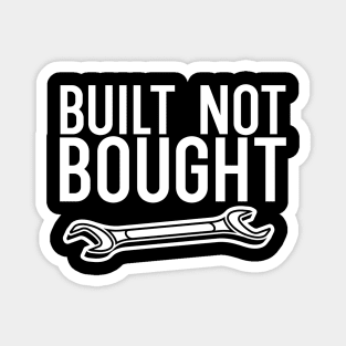 Built not bought Magnet