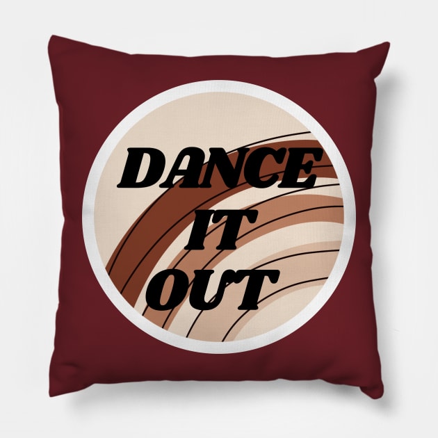 Dance It Out Pillow by hannahrlin