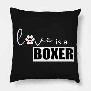 Love is a Boxer - Gifts for Boxer Dog Lovers Pillow