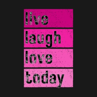 Vintage live laugh love today T-Shirt