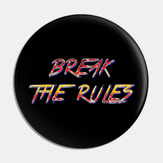 Break the rules Pin by Globe Design