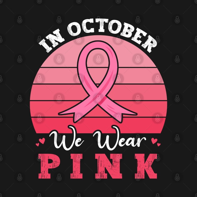 In October We Wear Pink Ribbon Breast Cancer Awareness by Charaf Eddine