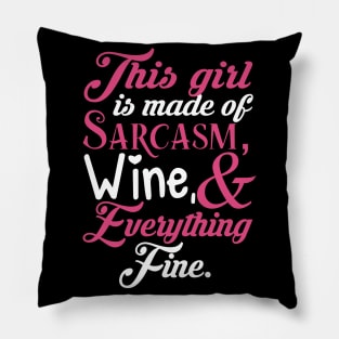 This Girl Is Made Of Sarcasm Wine & Everything Fine Pillow