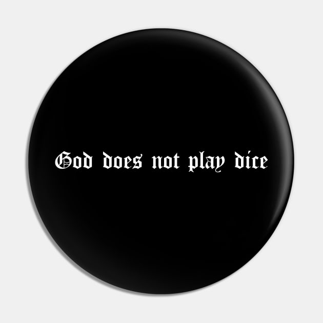 God does not play dice Pin by lkn
