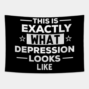 This is exactly what depression looks like funny depression quote Tapestry