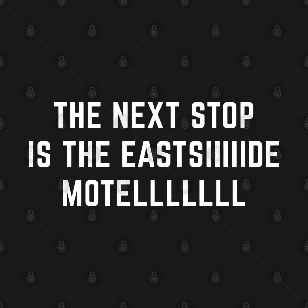 The next stop is the eastsiiiiide motellll by BodinStreet