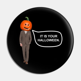 The Office IT IS YOUR HALLOWEEN Dwight Schrute Pin