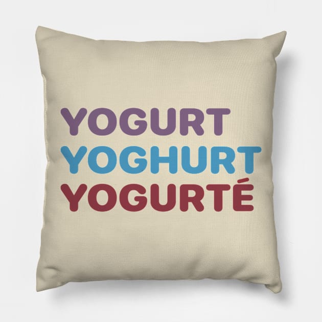 YOGURT YOGHURT YOGURTÉ Pillow by Casually Appareled