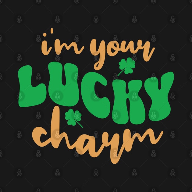 I'm Your Lucky Charm St. Patrick's Day by Cheri Carlisa Designs