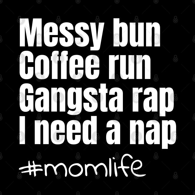 Messy bun coffee run gangsta rap I need a nap by Coffee Shelf