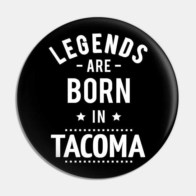 Legends Are Born In Tacoma Pin by ProjectX23Red