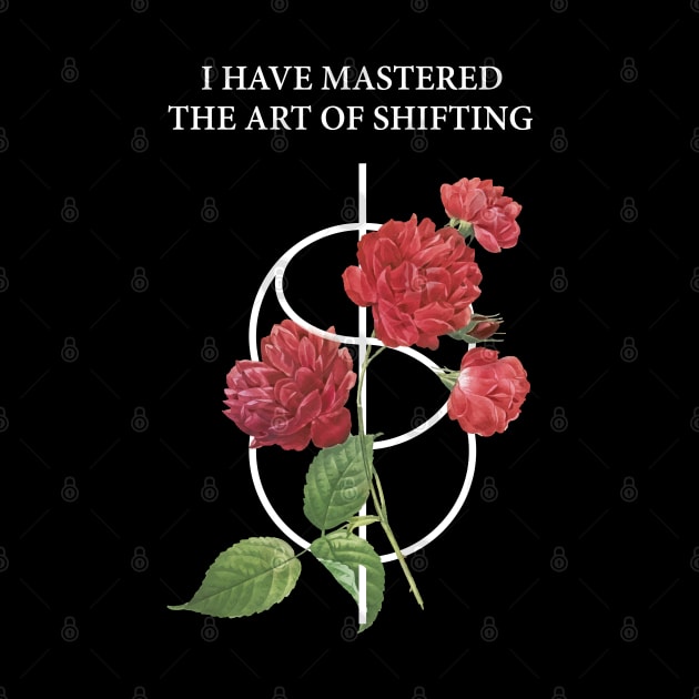 Shifting Symbol With Red Roses And quote : I Have Mastered The Art Of Shifting by badCasperTess