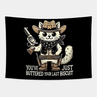 You've Just Buttered Your Last Biscuit Tapestry
