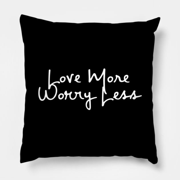 Love More Worry Less Pillow by GrayDaiser