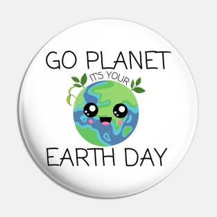 Go Planet Its Your Earth Day Kids Cute Earth Day 2024 Pin