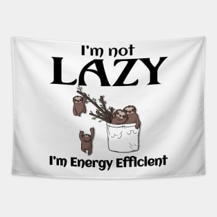 I'm Not Lazy, I'm Energy Efficient Funny Sloth Tapestry