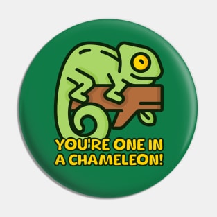 You're One In A Chameleon! Cute Chameleon Pun Cartoon Pin