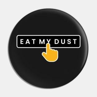 Eat my dust stickers Pin