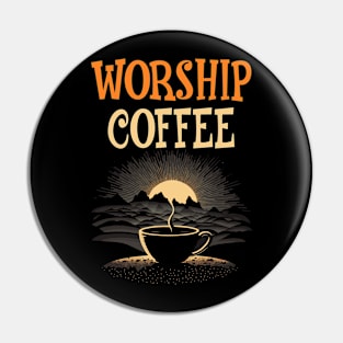 Funny Worship Coffee Gift Funny Coffee Pin