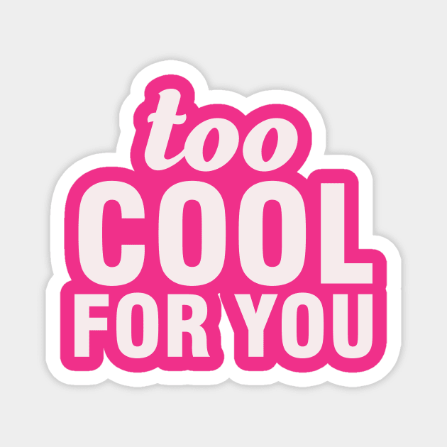 Too cool for you Magnet by thedesignleague