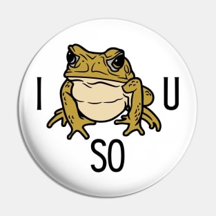 I Toad You So Pin