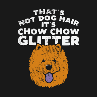 That's Not Dog Hair It's Chow Chow Glitter T-Shirt