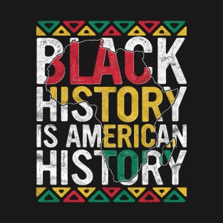 Black History Is American History Gift Month Pride African T-Shirt