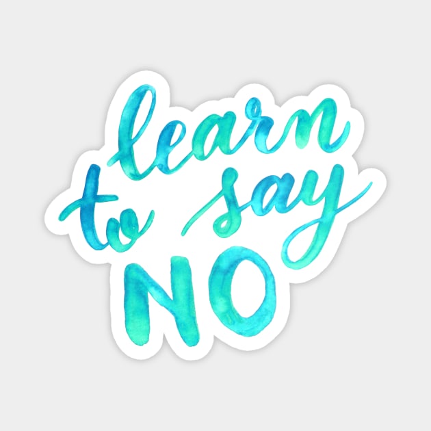 Learn to say no - aqua Magnet by wackapacka