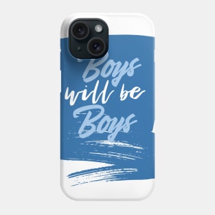 Boys will be boys Phone Case