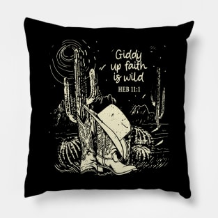 Giddy Up Faith Is Wild Boots Desert Pillow